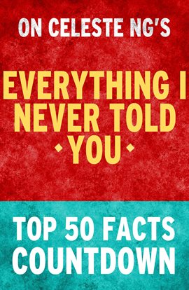 Cover image for Everything I Never Told You - Top 50 Facts Countdown