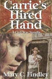 Carrie's hired hand : a Civil War novella cover image