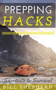 Prepping hacks: shortcuts to survival cover image