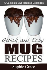 Quick and easy mug recipes: a complete mug recipes cookbook cover image