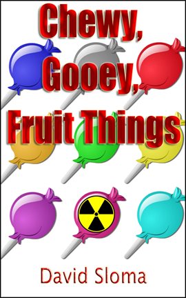 Cover image for Gooey, Chewy Fruit Things