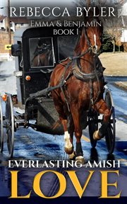 Everlasting amish love: emma & benjamin cover image