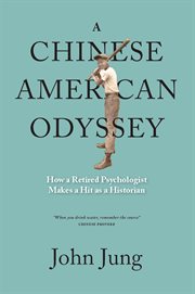 A chinese american odyssey: how a retired psychologist makes a hit as a historian cover image