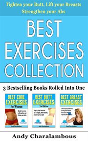 Best exercises collection - 3 bestselling health & fitness books rolled into one : 3 bestselling books rolled into one cover image