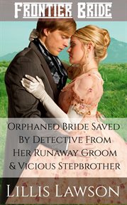 Orphaned Bride Saved by Detective From Her Runaway Groom and Vicious Stepbrother cover image