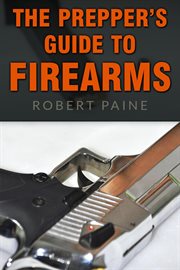 The prepper's guide to firearms cover image