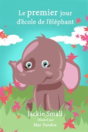 Le premier jour d'école de l'éléphant cover image
