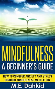 Mindfulness : A Beginner's Guide cover image