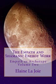 The empath and shamanic energy work cover image