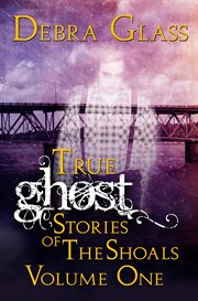 True ghost stories of the shoals, volume 1 cover image