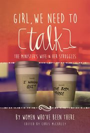 Girl, we need to talk: the minister's wife & her struggles : The Minister's Wife & Her Struggles cover image
