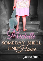 Michelle: someday she'll find home cover image