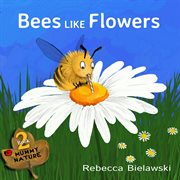 Bees like flowers cover image