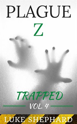 Cover image for Plague Z: Trapped - Vol. 4