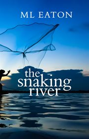 The snaking river : 1934-1941, the essence of Burma burns deep into the heart and life of a little English boy cover image
