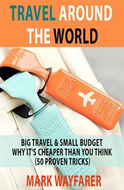 Travel around the world: big travel & small budget - why it's cheaper than you think cover image