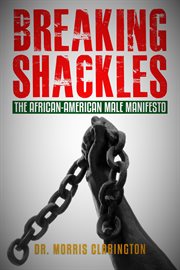 Breaking shackles! the african-american male manifesto cover image