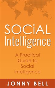 Social intelligence: a practical guide to social intelligence: communication skills - social skills cover image