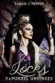 Locks : Rapunzel Unhinged. Twisted Fairytale Confessions Collection cover image