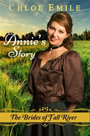 Annie's Story: Brides of Fall River : Brides of Fall River cover image