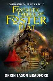 Fantastic fables of Foster Flat. Book #2 cover image