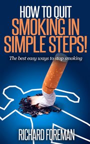 How to quit smoking: the best easy ways to stop smoking : The Best Easy Ways to Stop Smoking cover image