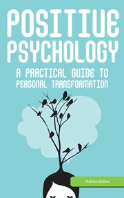 Positive psychology: a practical guide to personal transformation cover image
