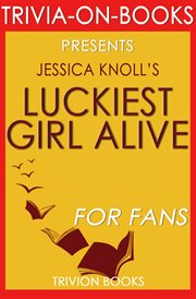 Luckiest girl alive: a novel by jessica knoll cover image