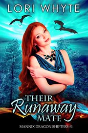 Their Runaway Mate : Mannix Dragon Shifters cover image