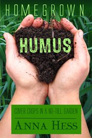 Homegrown humus : cover crops in a no-till garden cover image