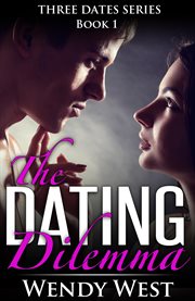 The Dating Dilemma : Three Dates cover image
