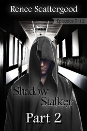 Shadow stalker part 2 (episode 7 - 12) cover image
