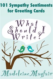 What should i write? 101 sympathy sentiments for greeting cards cover image