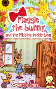 Maggie the bunny and the missing teddy bear cover image