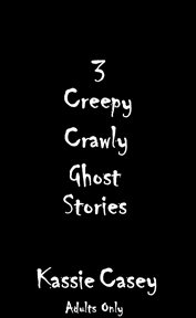 3 CREEPY CRAWLY GHOST STORIES cover image