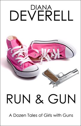 Cover image for Run & Gun: A Dozen Tales of Girls with Guns