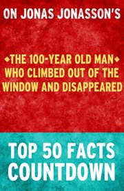 The 100-year old man who climbed out of the window and disappeared - top 50 facts countdown cover image