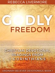 Godly freedom: christian devotional readings from 1 corinthians cover image