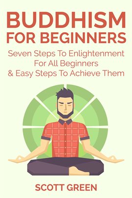 Cover image for Buddhism For Beginners : Seven Steps To Enlightenment For All Beginners & Easy Steps To Achieve Them