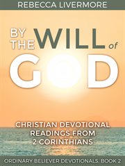 By the will of god: christian devotional readings from 2 corinthians cover image