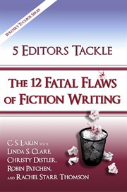 5 Editors Tackle the 12 Fatal Flaws of Fiction Writing cover image