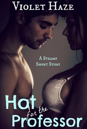 Hot for the professor (a steamy short story) cover image