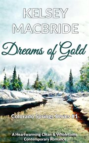 Dreams of gold a christian clean & wholesome contemporary romance cover image