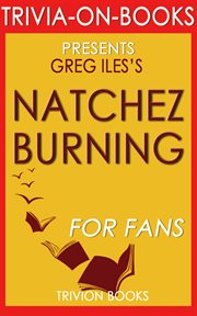 Natchez burning: a novel by greg iles cover image