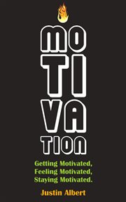 Motivation: getting motivated, feeling motivated, staying motivated. Motivation Psychology - Ultimate Motivational: A Practical Guide to Awaken Your Inner Motive cover image