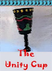 The Unity Cup : a Kwanzaa Story for Youth cover image