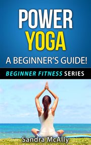 Power yoga - a beginner's guide cover image