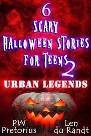 6 scary Halloween stories for teens. 2, Urban legends cover image