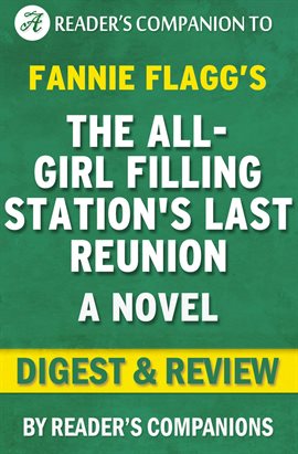 Cover image for The All-Girl Filling Station's Last Reunion: A Novel By Fannie Flagg | Digest & Review