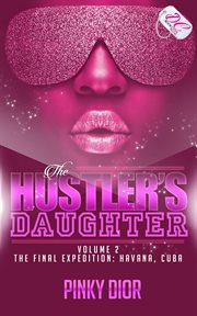 Cuba the hustler's daughter, volume 2: the final expedition: havana cover image